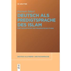 Deutsch als Predigtsprache des Islam - (Deutsch ALS Fremd- Und Fachsprache) by  Fatemeh Taheri (Paperback) - 1 of 1