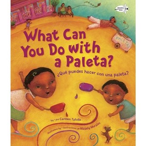 ¿Qué Puedes Hacer Con Una Paleta? (What Can You Do with a Paleta Spanish Edition) - by  Carmen Tafolla (Paperback) - 1 of 1