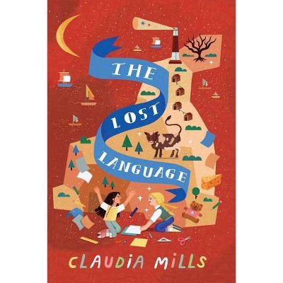 The Lost Language - by  Claudia Mills (Hardcover)