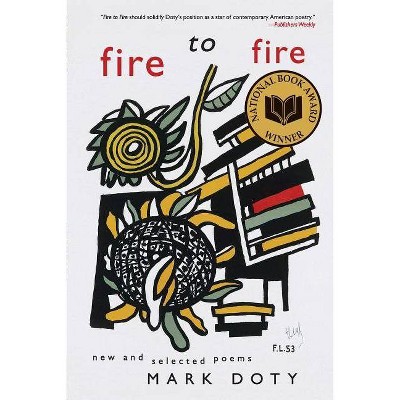 Fire to Fire - by  Mark Doty (Paperback)