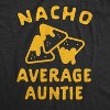 Womens Nacho Average Auntie Tshirt Funny Family Queso Tortilla Chip Graphic Novelty Tee - Crazy Dog Women's T Shirt - 2 of 4