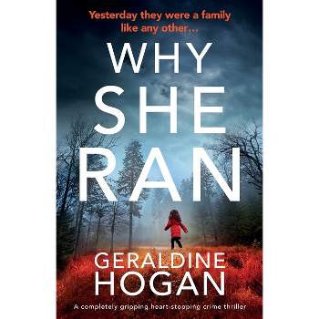 Why She Ran - by  Geraldine Hogan (Paperback)