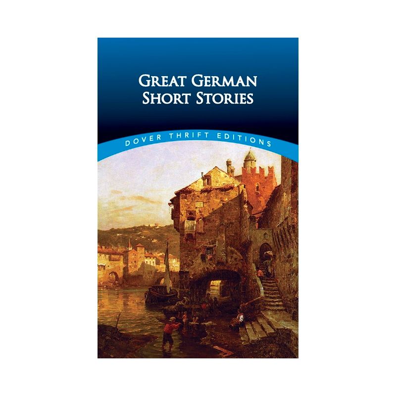 Great German Short Stories - (Dover Thrift Editions: Short Stories) by  Evan Bates (Paperback), 1 of 2