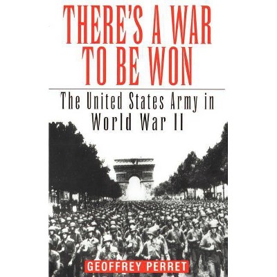  There's a War to Be Won - by  Geoffrey Perret (Paperback) 