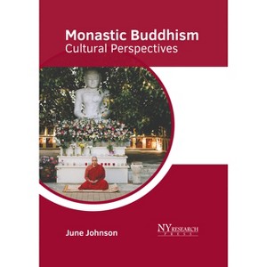 Monastic Buddhism: Cultural Perspectives - by  June Johnson (Hardcover) - 1 of 1