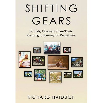 Shifting Gears - by  Richard Haiduck (Hardcover)