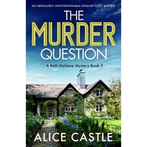 The Murder Question - (A Beth Haldane Mystery) by  Alice Castle (Paperback) - 1 of 1