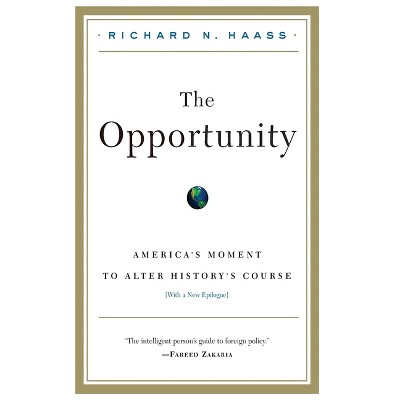 The Opportunity - by  Richard N Haass (Paperback)