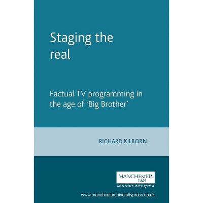 Staging the Real - by  Richard Kilborn (Paperback)