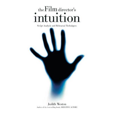 The Film Director's Intuition - by  Judith Weston (Paperback)