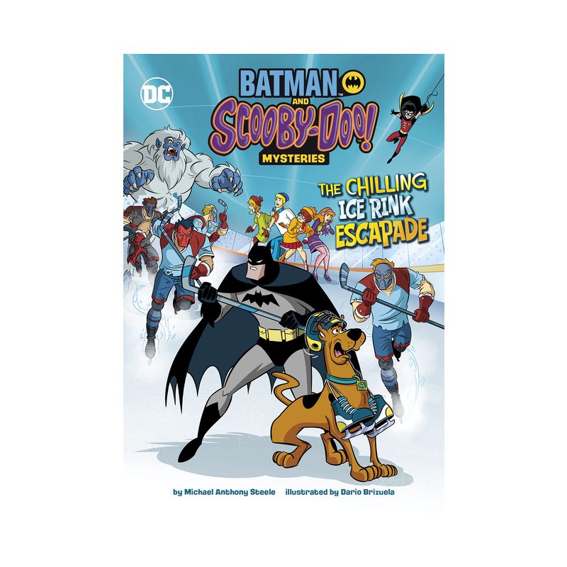 The Chilling Ice Rink Escapade - (Batman and Scooby-Doo! Mysteries) by  Michael Anthony Steele (Paperback), 1 of 2