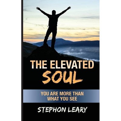 The Elevated Soul - by  Stephon Leary (Paperback)