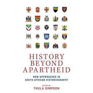 History Beyond Apartheid - by  Thula Simpson (Paperback) - 1 of 1