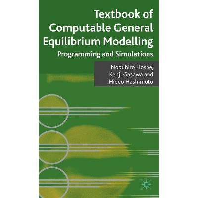 Textbook of Computable General Equilibrium Modeling - by  Nobuhiro Hosoe & Kenji Gasawa & Hideo Hashimoto (Hardcover)