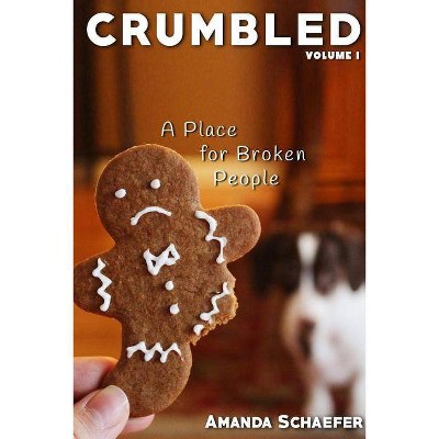 Crumbled - by  Amanda F Schaefer (Paperback)