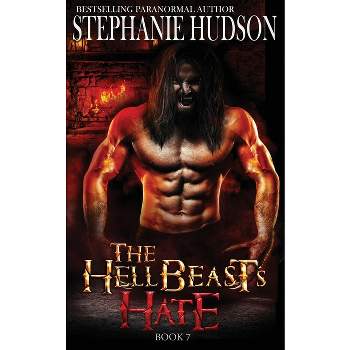The HellBeast's Hate - (The Hellbeast King) by  Stephanie Hudson (Paperback)
