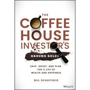 The Coffeehouse Investor's Ground Rules - by  Bill Schultheis (Hardcover) - 1 of 1
