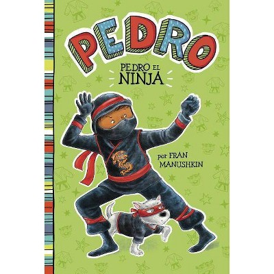 Pedro el Ninja - (Pedro En Español) by  Fran Manushkin (Paperback)