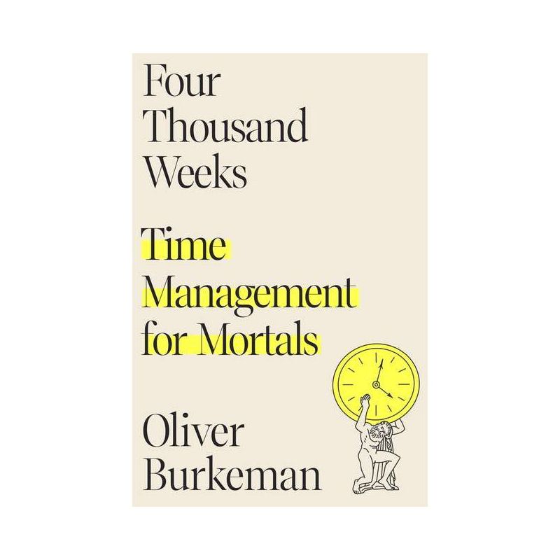 Four Thousand Weeks - by Oliver Burkeman, 1 of 2