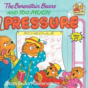 The Berenstain Bears and Too Much Pressure - (First Time Books) by  Stan Berenstain & Jan Berenstain (Paperback) - 1 of 1