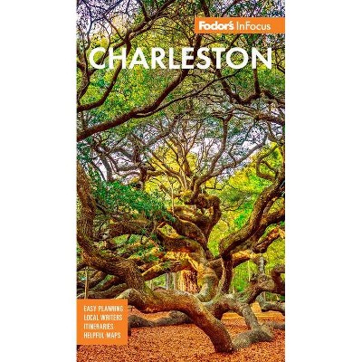 Fodor's Infocus Charleston - (Full-Color Travel Guide) 6th Edition by  Fodor's Travel Guides (Paperback)