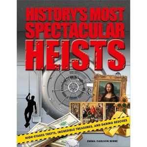 History's Most Spectacular Heists - by  Emma Carlson Berne (Hardcover) - 1 of 1