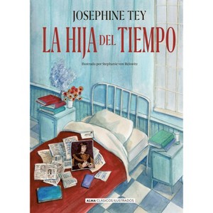 La Hija del Tiempo / The Daughter of Time - (Clásicos Ilustrados) by  Josephine Tey (Hardcover) - 1 of 1