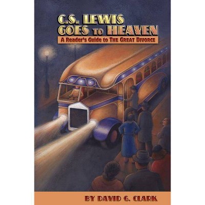 C.S. Lewis Goes to Heaven - by  David G Clark (Paperback)