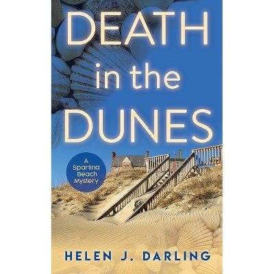 Death in the Dunes - (A Spartina Beach Mystery) by  Helen J Darling (Paperback)
