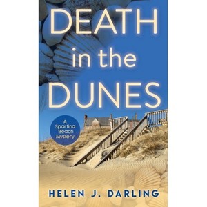 Death in the Dunes - (A Spartina Beach Mystery) by  Helen J Darling (Paperback) - 1 of 1