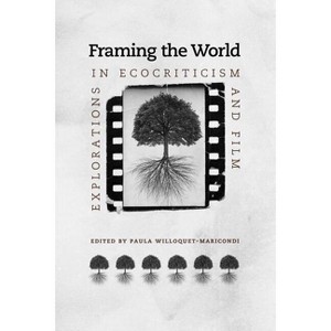 Framing the World - (Under the Sign of Nature) by  Paula Willoquet-Maricondi (Paperback) - 1 of 1