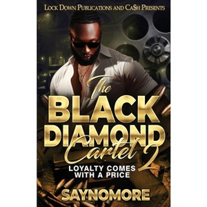 The Black Diamond Cartel 2 - by  Saynomore (Paperback) - 1 of 1