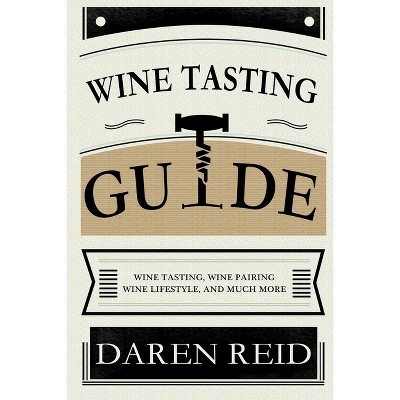 Wine Tasting Guide - by  Daren Reid (Paperback)