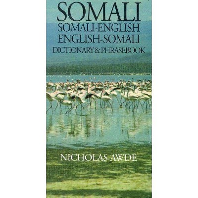 Somali-English/English-Somali Dictionary & Phrasebook - (Hippocrene Dictionary & Phrasebook) by  C Quadir & Nicholas Awde (Paperback)