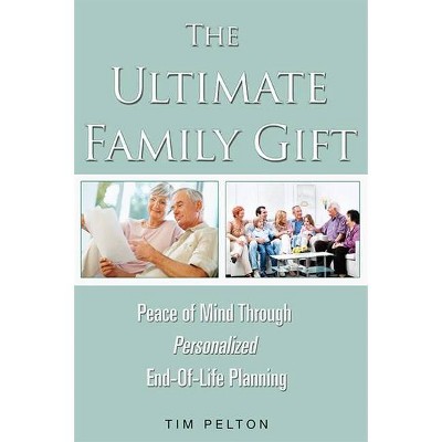 The Ultimate Family Gift - by  Tim Pelton (Paperback)