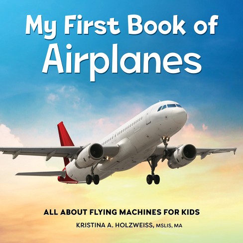 My First Book of Airplanes - by Kristina A Holzweiss - image 1 of 1
