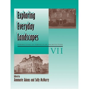 Exploring Everyday Landscapes - (Perspect Vernacular Architectu) by  Annmarie Adams (Paperback) - 1 of 1
