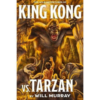 King Kong Vs. Tarzan - by  Will Murray (Paperback)