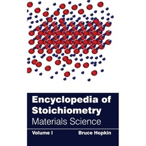 Encyclopedia of Stoichiometry: Volume I (Materials Science) - by  Bruce Hopkin (Hardcover) - 1 of 1