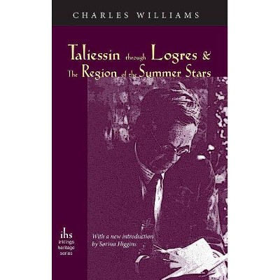 Taliessin Through Logres and the Region of the Summer Stars - by  Charles Williams (Hardcover)