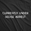 Womens Funny T Shirts Currently Under House Arrest Sarcastic Graphic Novelty Tee For Ladies - Crazy Dog Women's T Shirt - 2 of 4