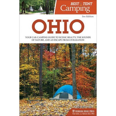Best Tent Camping: Ohio - 2nd Edition by  Robert Loewendick (Paperback)