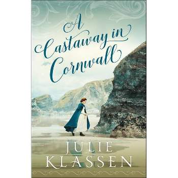 A Castaway in Cornwall - by  Julie Klassen (Paperback)