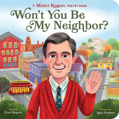 Won't You Be My Neighbor? - (Mister Rogers Poetry Books) by  Fred Rogers (Board Book)