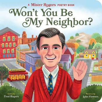 Won't You Be My Neighbor? - (Mister Rogers Poetry Books) by  Fred Rogers (Board Book)