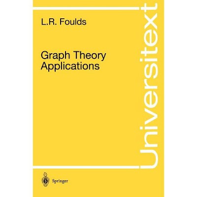 Graph Theory Applications - (Universitext) 2nd Edition by  L R Foulds (Paperback)