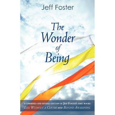 The Wonder of Being - by  Jeff Foster (Paperback)