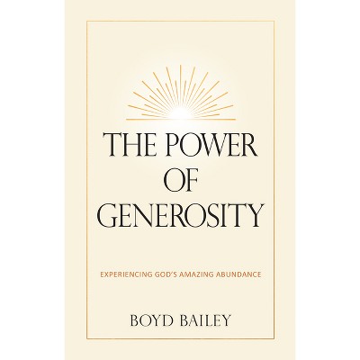 The Power of Generosity - by  Boyd Bailey (Hardcover)