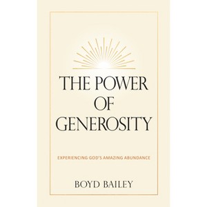 The Power of Generosity - by  Boyd Bailey (Hardcover) - 1 of 1