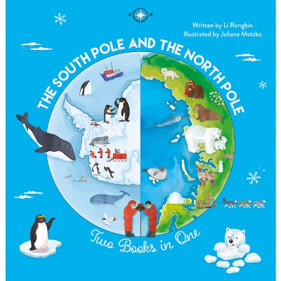 The South Pole and the North Pole. Two Books Into One - by  Li Rongbin (Hardcover)